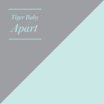 TIGER BABY - Apart