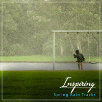 Sleep Sounds of Nature, Nature Sounds, Rain for Deep Sleep - #14 Inspiring Spring Rain Tracks for Natural Sleep Aid