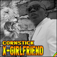 CORNSTICK - X-Girlfriend