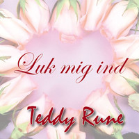Teddy Rune - Luk Mig Ind