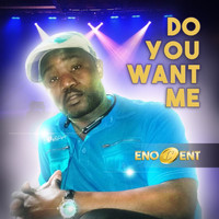 Enocent - Do You Want Me