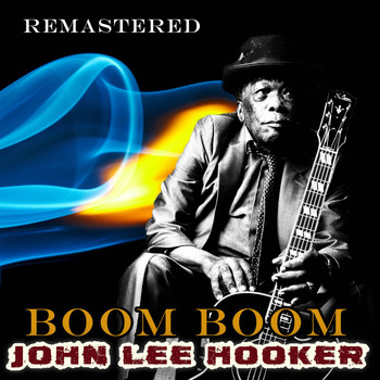 John Lee Hooker - Boom Boom (Remastered)