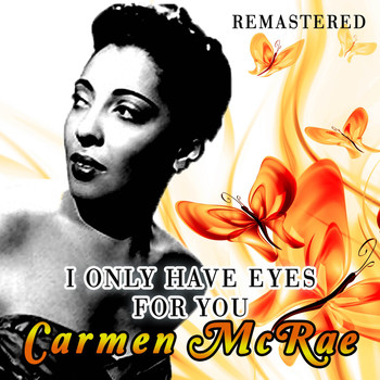 Carmen McRae - I Only Have Eyes for You (Remastered)
