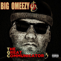 Big Omeezy - The Great Communicator 3 (Explicit)