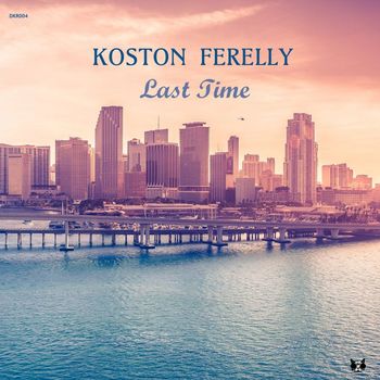 Koston Ferelly - Last Time