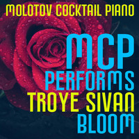 Molotov Cocktail Piano - MCP Performs Troye Sivan: Bloom