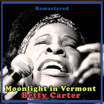 Betty Carter - Moonlight in Vermont (Remastered)