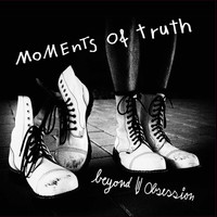 Beyond Obsession - Moments of Truth