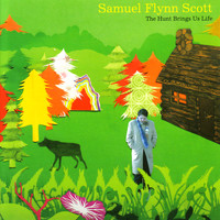 Samuel Flynn Scott - The Hunt Brings Us Life