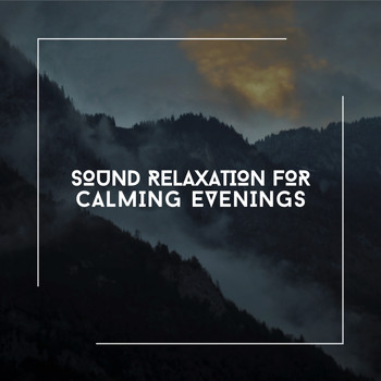 Relaxing Chill Out Music - Sound Relaxation For Calming Evenings