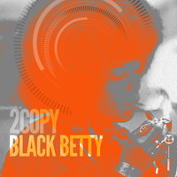 2Copy - Black Betty