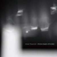 Ryan Teague - Four Piano Studies