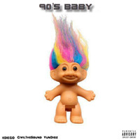 Civilthesound - 90's Baby (feat. YunDiaz & Kdiego) (Explicit)