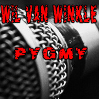 Wil Van Winkle - Pygmy