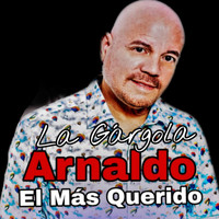 Arnaldo El Mas Querido - La Gárgola
