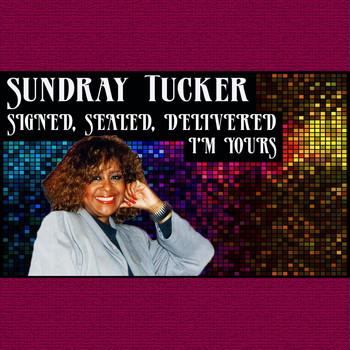 Sundray Tucker - Signed, Sealed, Delivered I'm Yours