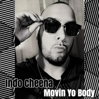 Indo Cheena - Movin' Yo' Body