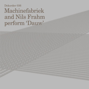 Machinefabriek / Nils Frahm - Dauw