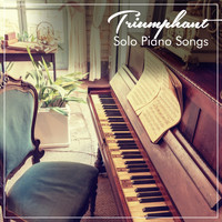 Piano for Studying, Relaxaing Chillout Music, Piano: Classical Relaxation - #11 Triumphant Solo Piano Songs