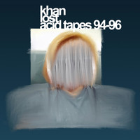 Khan - Lost Acid Tapes 92-96