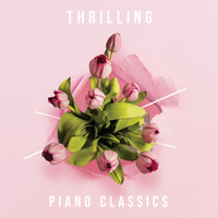 Concentration Study, Study Music and Piano Music, Classical Lullabies - #10 Thrilling Piano Classics
