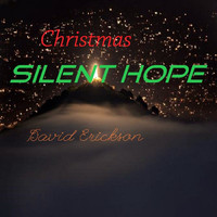 David Erickson - Christmas Silent Hope