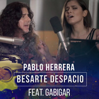 Pablo Herrera - Besarte Despacio (feat. Gabigar)