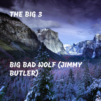 The Big 3 - Big Bad Wolf (Jimmy Butler) (Explicit)