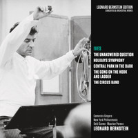 Leonard Bernstein - Ives: The Unanswered Question & Holidays Symphony & Central Park in the Dark & The Gong on the Hook and Ladder & The Circus Band