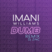 Imani Williams feat. Tiggs Da Author & Belly Squad - Dumb (DJ Zinc Remix)