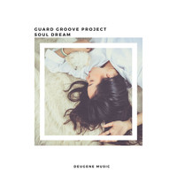 Guard Groove Project - Soul Dream