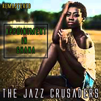 The Jazz Crusaders - Appointment in Ghana (Remastered)