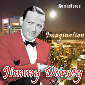 Jimmy Dorsey - Imagination (Remastered)