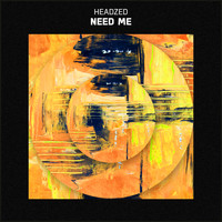 HeadZed - Need Me