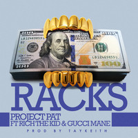 Project Pat - Racks (feat. Gucci Mane & Rich The Kid)