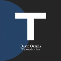 David Ortega - We Need It / Raw