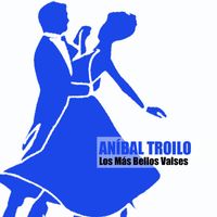 Aníbal Troilo - Los Más Bellos Valses