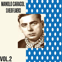 Manolo Caracol - Manolo Caracol / Su Mejor Flamenco, Vol. 2