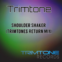 Trimtone - Shoulder Shaker (Trimtone's Return Mix)