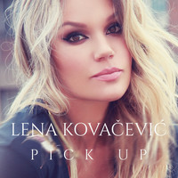 Lena Kovacevic - Pick Up
