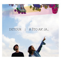 Detour - A Što Ak' Ja...