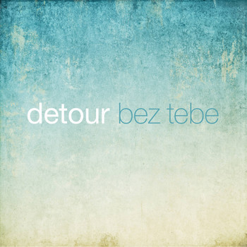 Detour - Bez Tebe
