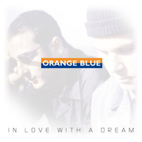 Orange Blue - In Love with a Dream