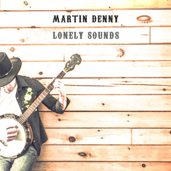 Martin Denny - Lonely Sounds