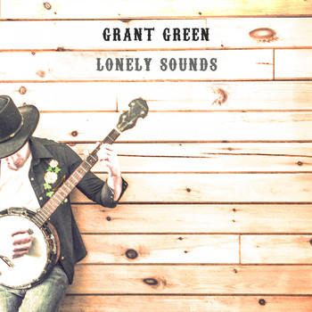 Grant Green - Lonely Sounds