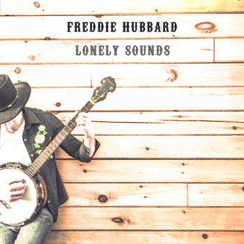 Freddie Hubbard - Lonely Sounds