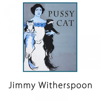Jimmy Witherspoon - Pussy Cat