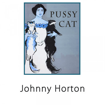 Johnny Horton - Pussy Cat