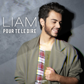 Liam - Pour te le dire