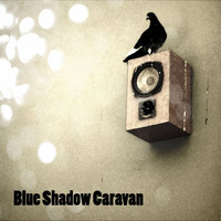 Blue Shadow Caravan - The Marvellous Real